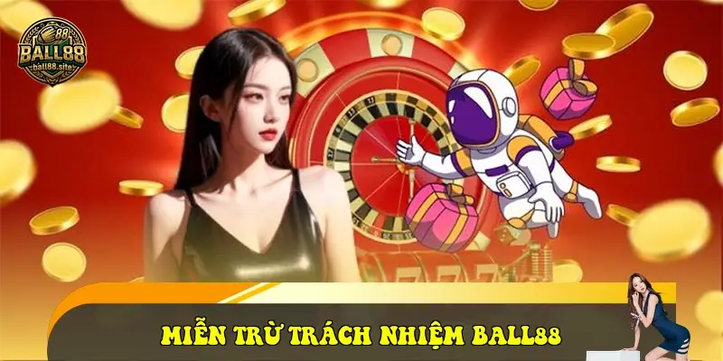 Miễn trừ trách nhiệm Ball88