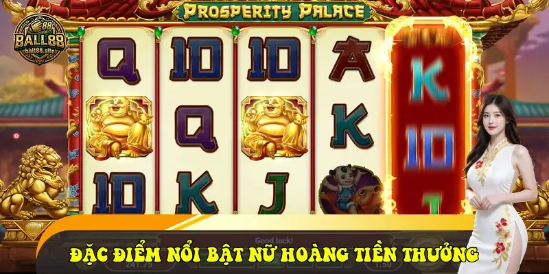 Đặc điểm nổi bật Nữ hoàng tiền thưởng Đặc điểm nổi bật Nữ hoàng tiền thưởng