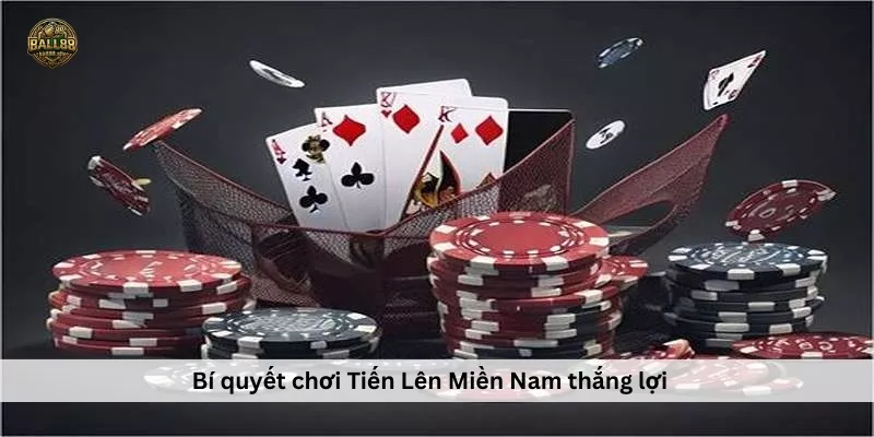 Bí quyết chơi Tiến Lên Miền Nam thắng lợi