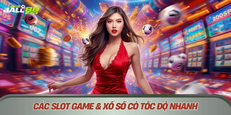 Nổ hũ, slots và game nhanh Ball88