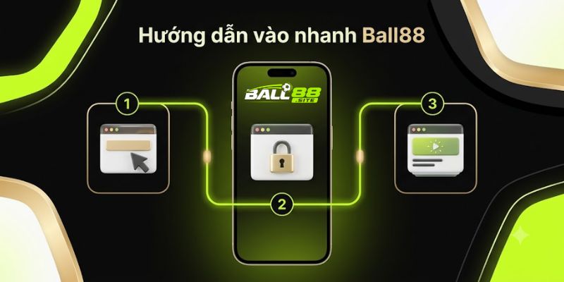 Hướng dẫn truy cập Ball88 nhanh